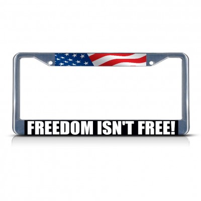 FREEDOM ISN'T FREE Metal License Plate Frame Tag Border Two Holes   322191077393
